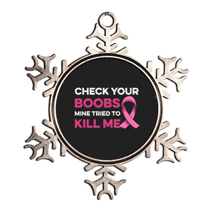 Check Your Boobs Mine Tried To Kill Me Breast Cancer Design Metallic Star Ornament