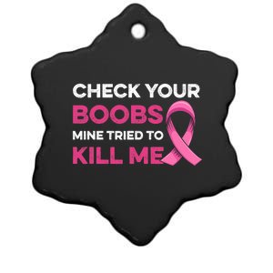 Check Your Boobs Mine Tried To Kill Me Breast Cancer Design Ceramic Star Ornament