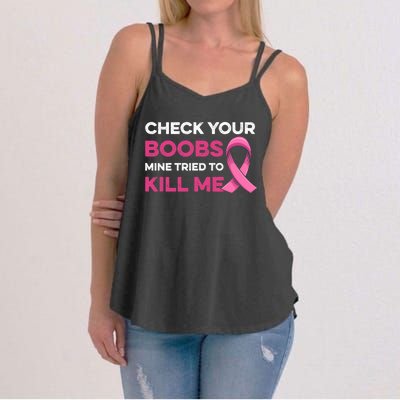 Check Your Boobs Mine Tried To Kill Me Breast Cancer Design Women's Strappy Tank