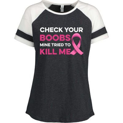 Check Your Boobs Mine Tried To Kill Me Breast Cancer Design Enza Ladies Jersey Colorblock Tee