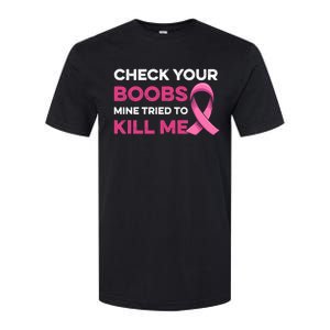 Check Your Boobs Mine Tried To Kill Me Breast Cancer Design Softstyle CVC T-Shirt