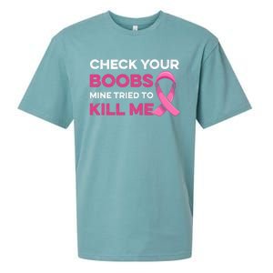 Check Your Boobs Mine Tried To Kill Me Breast Cancer Design Sueded Cloud Jersey T-Shirt