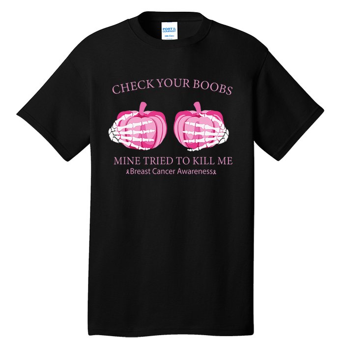 Check Your Boobs Mine Tried To Kill Me Breast Cancer Pumpkin Tall T-Shirt