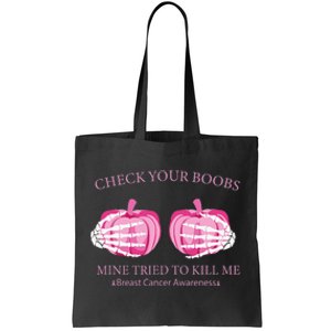 Check Your Boobs Mine Tried To Kill Me Breast Cancer Pumpkin Tote Bag