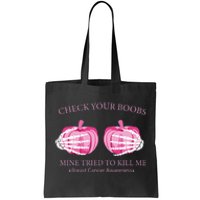 Check Your Boobs Mine Tried To Kill Me Breast Cancer Pumpkin Tote Bag