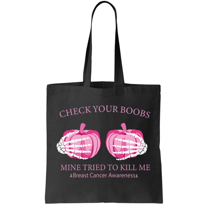 Check Your Boobs Mine Tried To Kill Me Breast Cancer Pumpkin Tote Bag