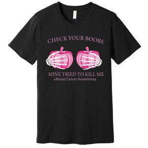 Check Your Boobs Mine Tried To Kill Me Breast Cancer Pumpkin Premium T-Shirt