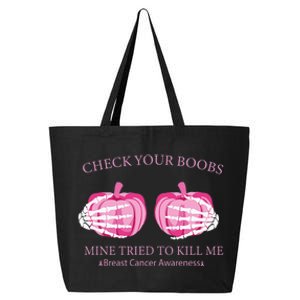 Check Your Boobs Mine Tried To Kill Me Breast Cancer Pumpkin 25L Jumbo Tote