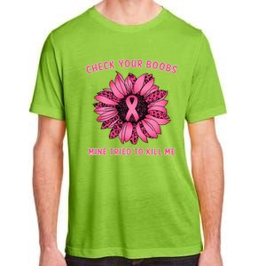 Check Your Boobs Mine Tried To Kill Me Sunflower Design Adult ChromaSoft Performance T-Shirt