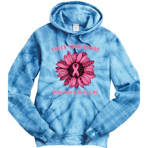 Check Your Boobs Mine Tried To Kill Me Sunflower Design Tie Dye Hoodie