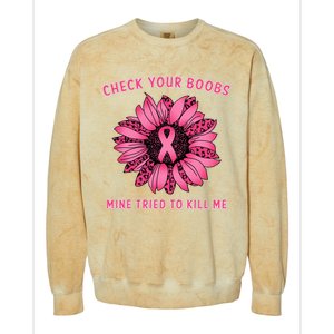 Check Your Boobs Mine Tried To Kill Me Sunflower Design Colorblast Crewneck Sweatshirt