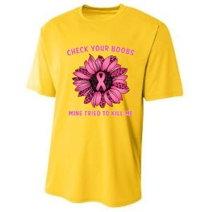 Check Your Boobs Mine Tried To Kill Me Sunflower Design Performance Sprint T-Shirt