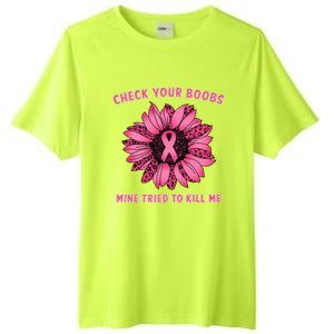 Check Your Boobs Mine Tried To Kill Me Sunflower Design Tall Fusion ChromaSoft Performance T-Shirt