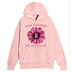 Check Your Boobs Mine Tried To Kill Me Sunflower Design Urban Pullover Hoodie