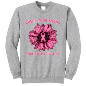 Check Your Boobs Mine Tried To Kill Me Sunflower Design Sweatshirt