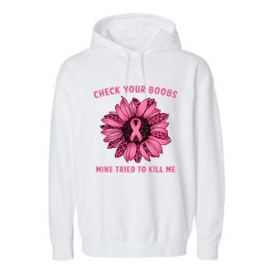 Check Your Boobs Mine Tried To Kill Me Sunflower Design Garment-Dyed Fleece Hoodie