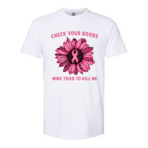 Check Your Boobs Mine Tried To Kill Me Sunflower Design Softstyle CVC T-Shirt