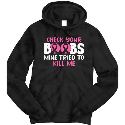 Check Your Boobs Mine Tried To Kill Me Tie Dye Hoodie