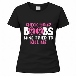 Check Your Boobs Mine Tried To Kill Me Women's T-Shirt