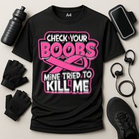Check Your Boobs Mine Tried To Kill Me Breast Cancer Cooling Performance Crew T-Shirt