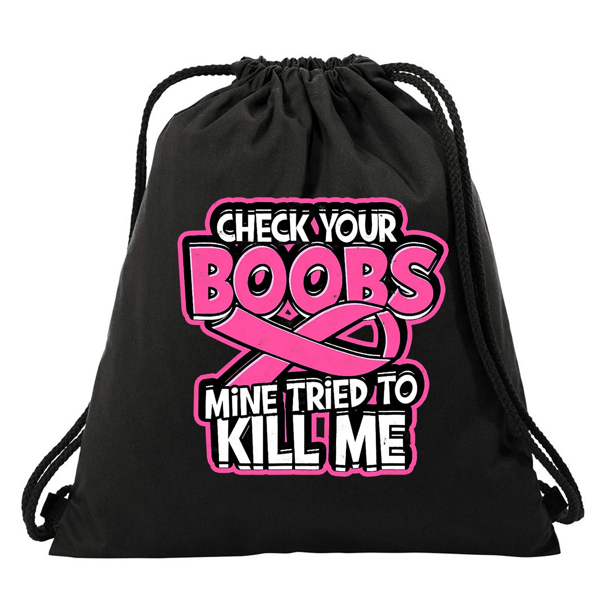Check Your Boobs Mine Tried To Kill Me Breast Cancer Drawstring Bag