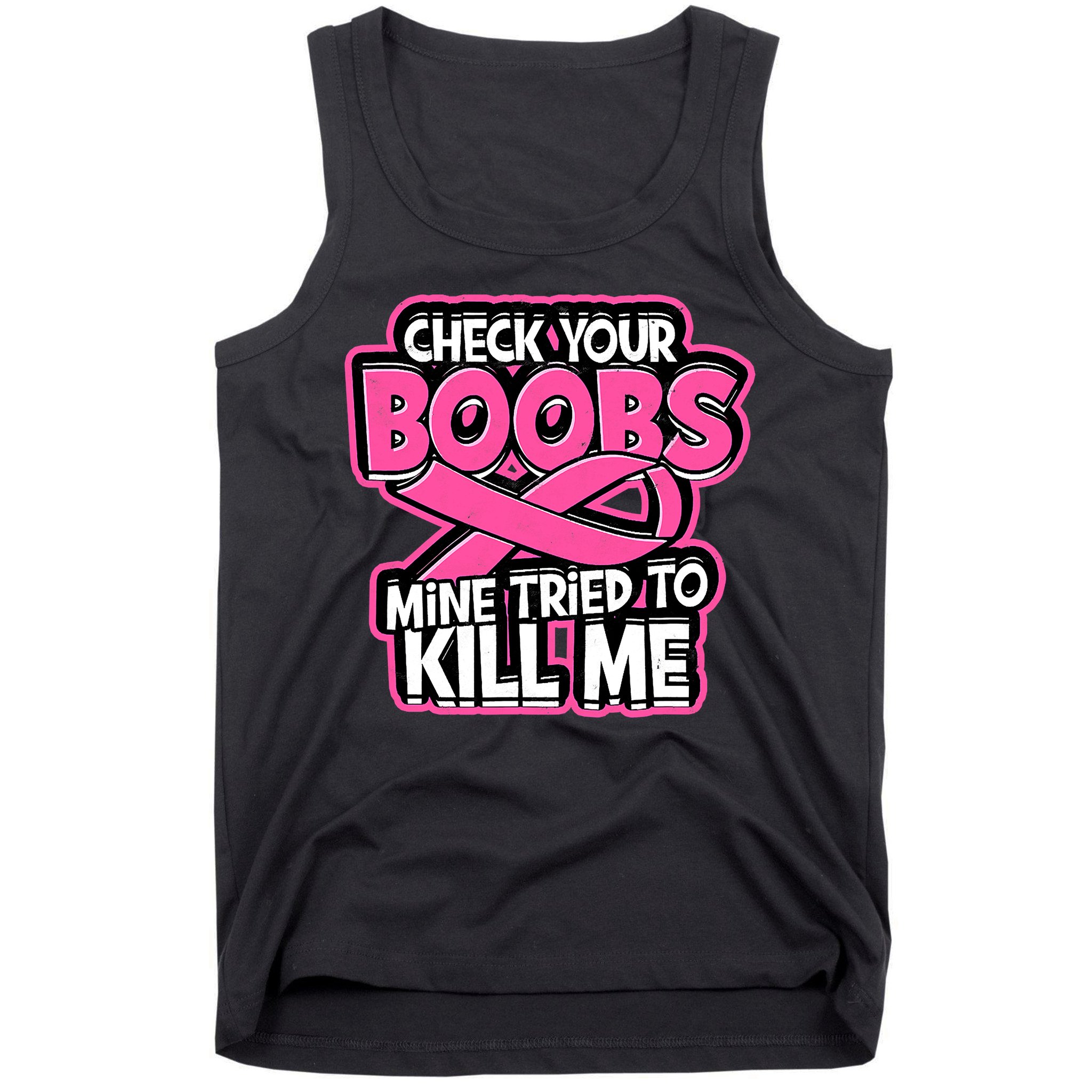 Check Your Boobs Mine Tried To Kill Me Breast Cancer Tank Top