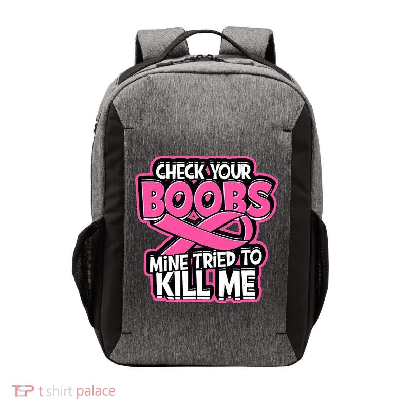 Check Your Boobs Mine Tried To Kill Me Breast Cancer Vector Backpack