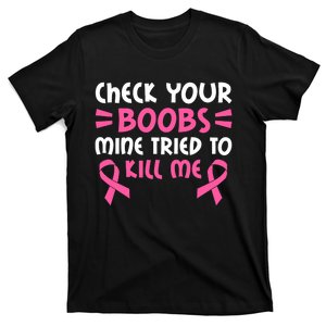 Check Your Boobs Mine Tried To Kill Me Ribbon T-Shirt