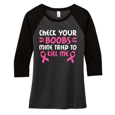 Check Your Boobs Mine Tried To Kill Me Ribbon Women's Tri-Blend 3/4-Sleeve Raglan Shirt