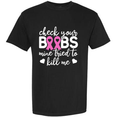 Check Your Boobies Breast Cancer Awareness Fight Cancer Gift Garment-Dyed Heavyweight T-Shirt