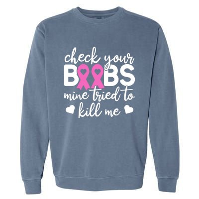 Check Your Boobies Breast Cancer Awareness Fight Cancer Gift Garment-Dyed Sweatshirt