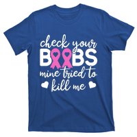 Check Your Boobies Breast Cancer Awareness Fight Cancer Gift T-Shirt