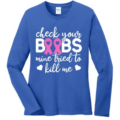 Check Your Boobies Breast Cancer Awareness Fight Cancer Gift Ladies Long Sleeve Shirt