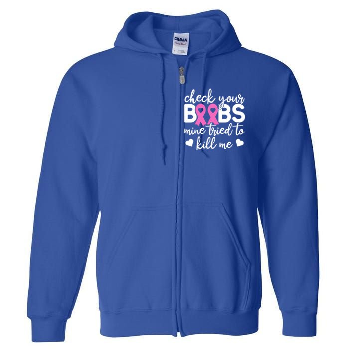 Check Your Boobies Breast Cancer Awareness Fight Cancer Gift Full Zip Hoodie