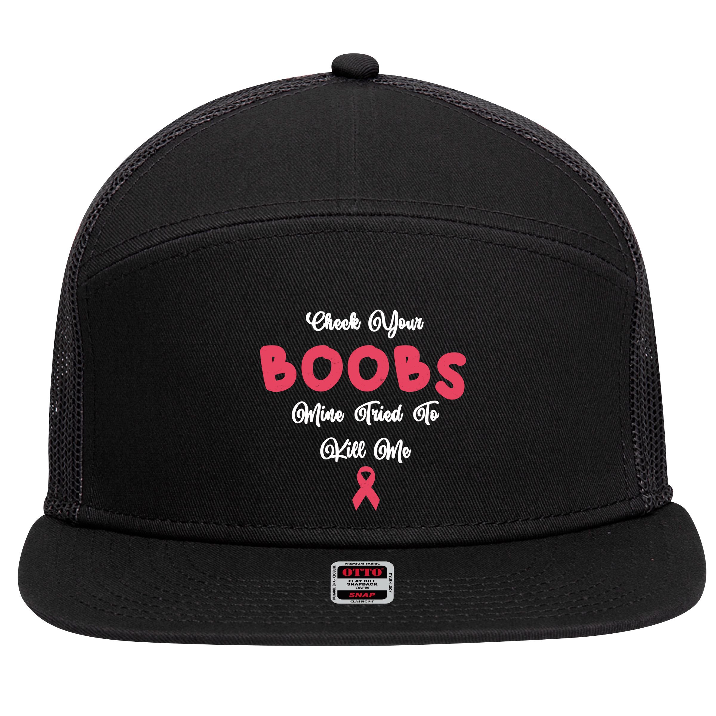 Check Your Boobs Mine Tried To Kill Me Breast Cancer 7 Panel Mesh Trucker Snapback Hat