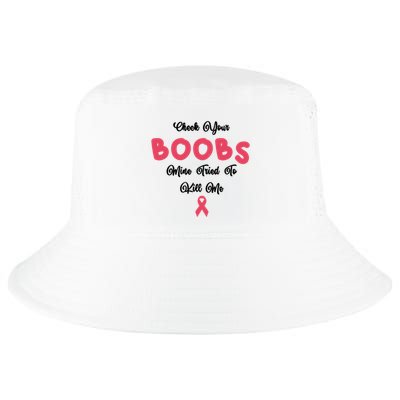 Check Your Boobs Mine Tried To Kill Me Breast Cancer Cool Comfort Performance Bucket Hat
