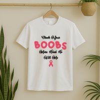 Check Your Boobs Mine Tried To Kill Me Breast Cancer T-Shirt