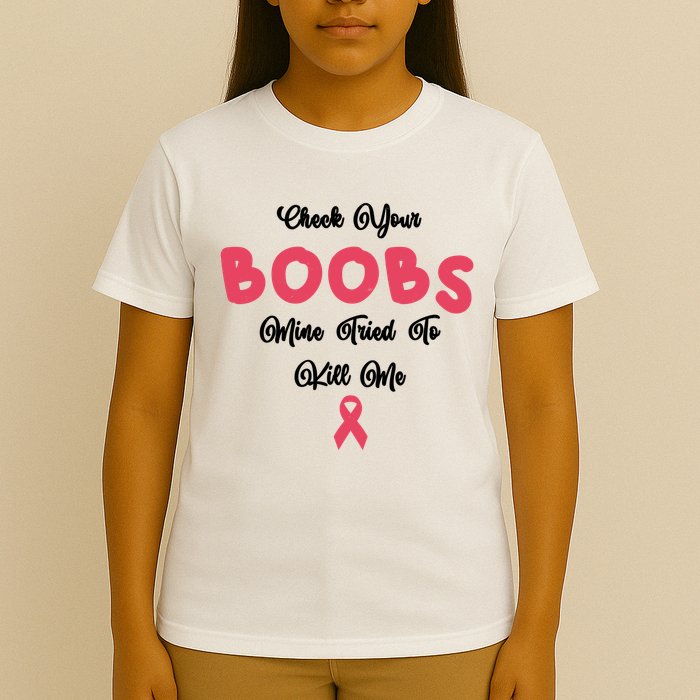 Check Your Boobs Mine Tried To Kill Me Breast Cancer T-Shirt