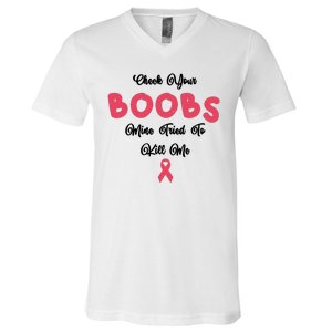 Check Your Boobs Mine Tried To Kill Me Breast Cancer V-Neck T-Shirt