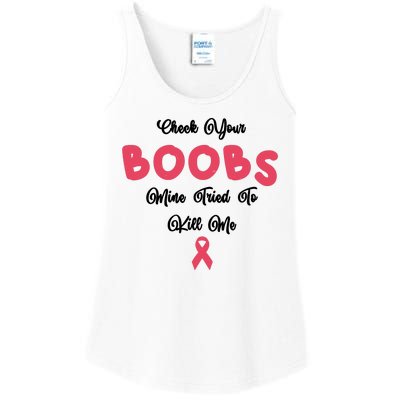 Check Your Boobs Mine Tried To Kill Me Breast Cancer Ladies Essential Tank