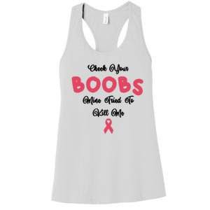 Check Your Boobs Mine Tried To Kill Me Breast Cancer Women's Racerback Tank