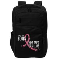 Check Your Boobs Mine Tried To Kill Me Pink Ribbon Heart Breast Cancer Impact Tech Backpack