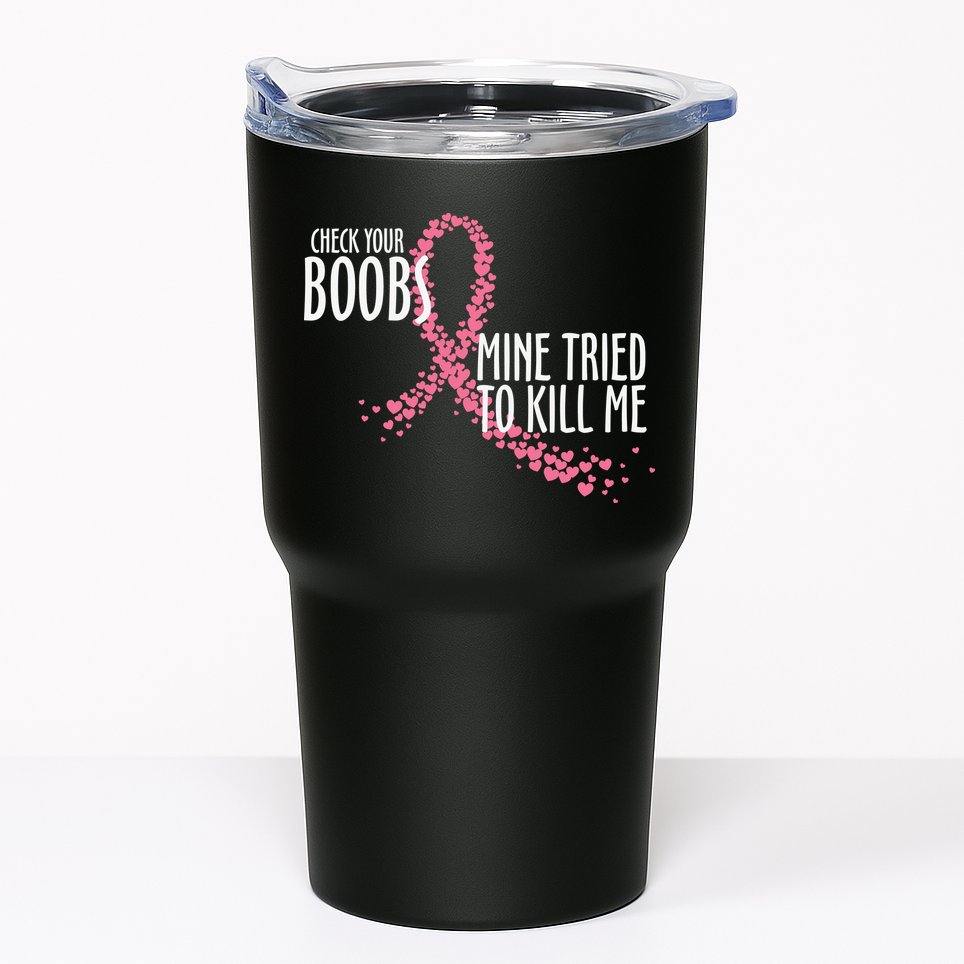 Check Your Boobs Mine Tried To Kill Me Pink Ribbon Heart Breast Cancer Tumbler