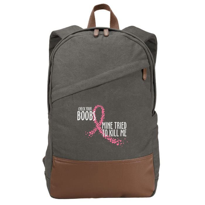 Check Your Boobs Mine Tried To Kill Me Pink Ribbon Heart Breast Cancer Cotton Canvas Backpack