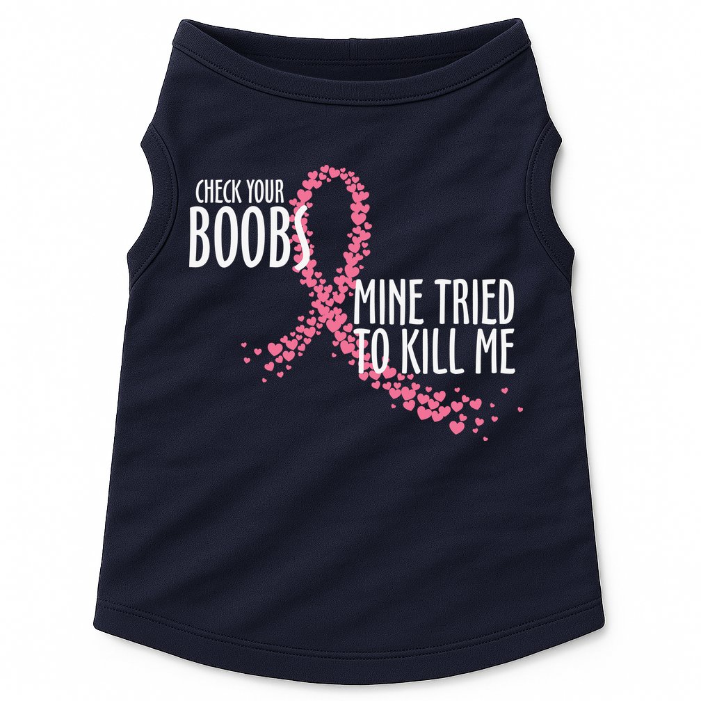 Check Your Boobs Mine Tried To Kill Me Pink Ribbon Heart Breast Cancer Doggie Tank