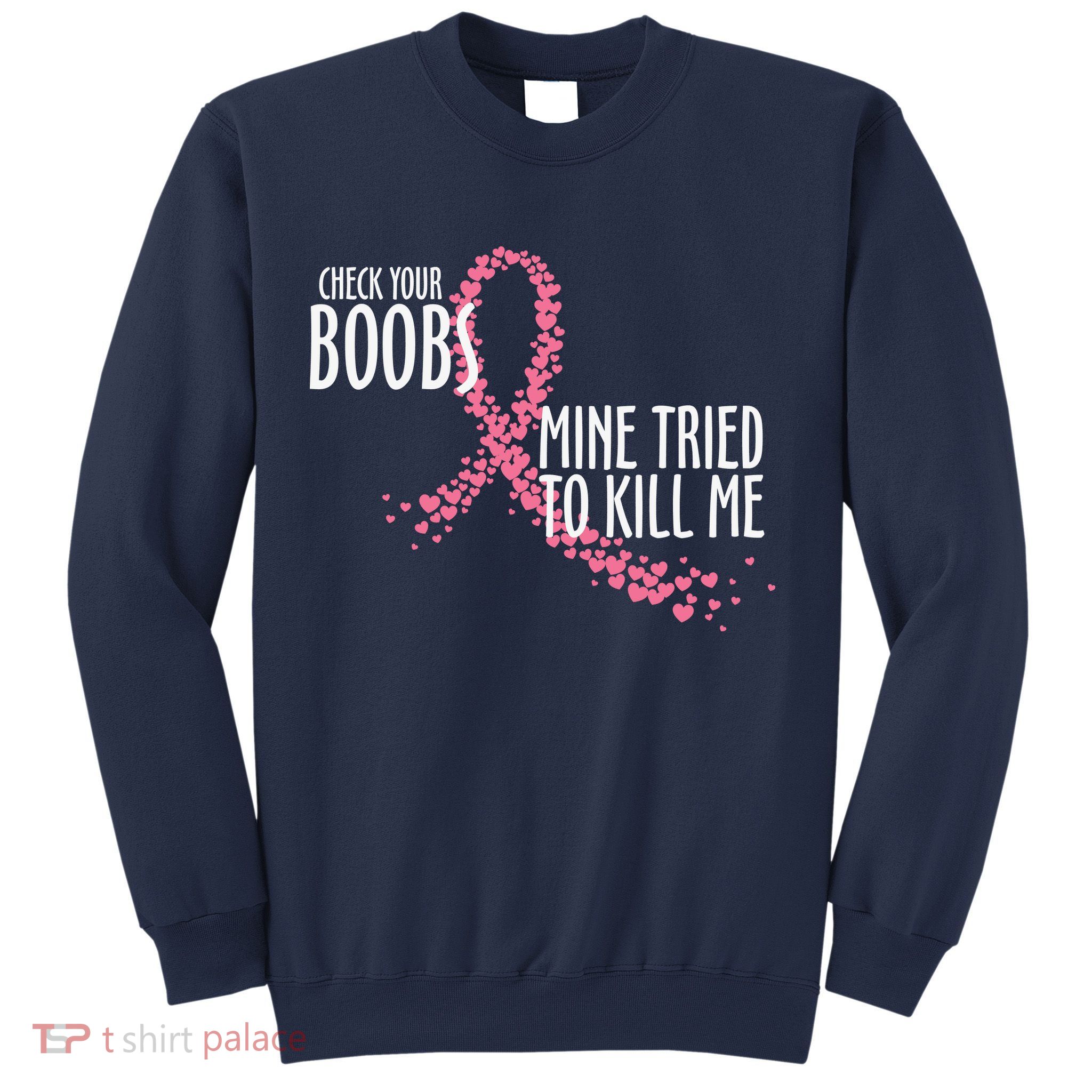 Check Your Boobs Mine Tried To Kill Me Pink Ribbon Heart Breast Cancer Sweatshirt