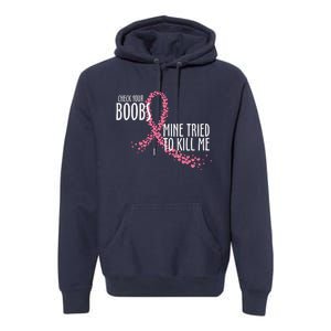 Check Your Boobs Mine Tried To Kill Me Pink Ribbon Heart Breast Cancer Premium Hoodie