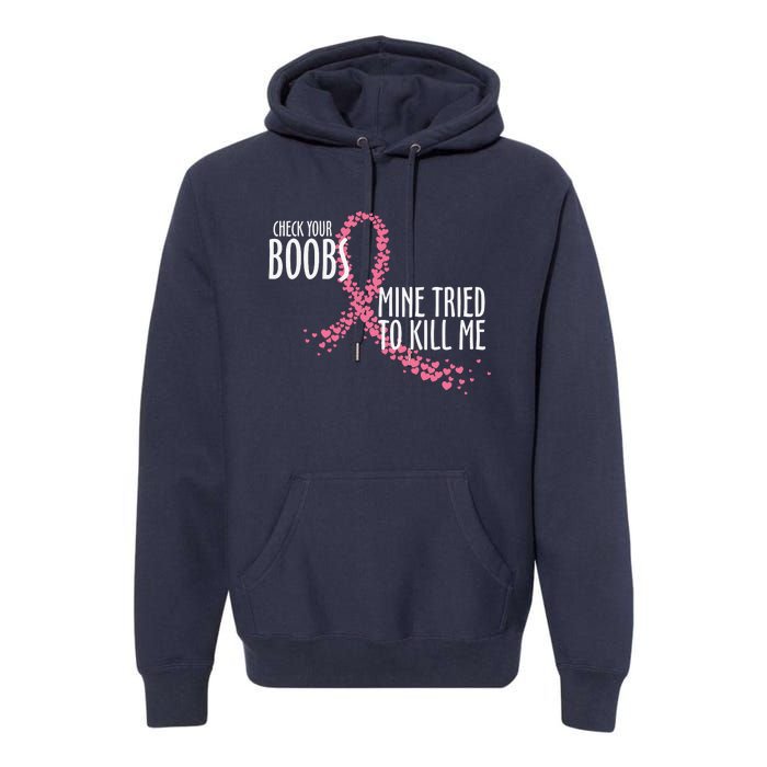 Check Your Boobs Mine Tried To Kill Me Pink Ribbon Heart Breast Cancer Premium Hoodie