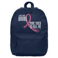 Check Your Boobs Mine Tried To Kill Me Pink Ribbon Heart Breast Cancer 16 in Basic Backpack