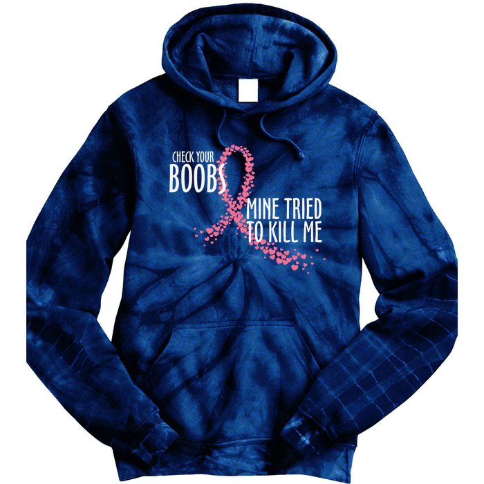 Check Your Boobs Mine Tried To Kill Me Pink Ribbon Heart Breast Cancer Tie Dye Hoodie